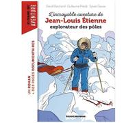 L'incroyable Aventure De Jean-Louis Etienne, Explorateur Des Pôles
