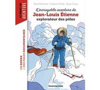 L'incroyable aventure de Jean-Louis Etienne, explorateur des pôles Guillaume Prévot (Auteur), David Marchand (Auteur), Jean-Louis Etienne (Editeur en chef), Sylvain Savoia (Illustration)