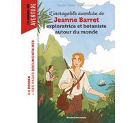 L'incroyable aventure de Jeanne Barret, exploratrice et botaniste autour du monde - Pascale Hédelin - Bayard Jeunesse - broché - Roman cadet
