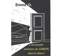 L'incroyable aventure de Simon dans le désert - Emma O. - Bookelis - broché - roman jeunesse