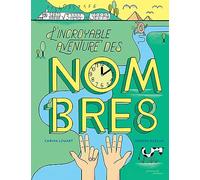 L'incroyable aventure des nombres Carina Louart (Auteur), Joanna Rzezak (Illustration)