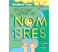 Carina Louart – L'incroyable aventure des nombres – Illustré par Joanna Rzezak – Cartonné