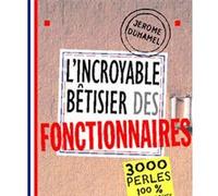 L'Incroyable Bêtisier des fonctionnaires Jérôme Duhamel (Auteur)