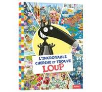 L'incroyable cherche et trouve loup Orianne Lallemand (Auteur), Eléonore Thuillier (Auteur)
