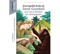L'incroyable destin de Jane Goodall, une vie à étudier les chimpanzés - Emmanuelle Figueras - Bayard Jeunesse - broché - Roman cadet