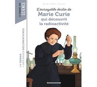 L'incroyable destin de Marie Curie, qui découvrit la radioactivité