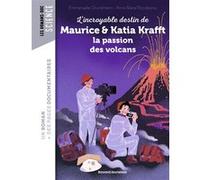 L'incroyable destin de Maurice & Katia Krafft, une passion dévorante pour les volcans Emmanuelle Grundmann (Auteur), Anna Maria Riccobono (Illustration), Alexandre Franc (Illustration)