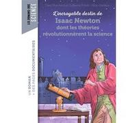 L'incroyable destin de Newton dont les théories révolutionnèrent la science David Marchand (Auteur), Guillaume Prévot (Auteur), Nancy Peña (Illustration), Alban Marilleau (Illustration)