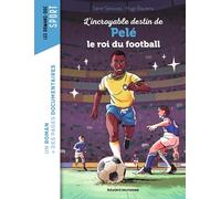 L'incroyable destin de Pelé, le roi du football