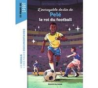 L'incroyable destin de Pelé, le roi du football Samir Senoussi (Auteur), Hugo Baurens (Illustration)