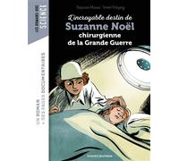 L'incroyable destin de Suzanne Noël, chirurgienne de la Grande Guerre - Baptiste Massa - Bayard Jeunesse - broché - Roman junior