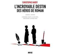 L'incroyable destin des héros de roman Christophe Hardy (Auteur)
