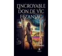 L'incroyable don de Vic Fezansac - Laure Le Pimpec - Le Lys Bleu - broché - Roman