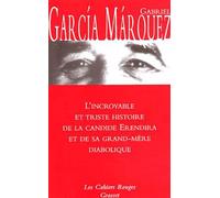 L'incroyable et triste histoire de Candide Erendira et de sa grand-mère diabolique (*) - Gabriel García Márquez - Grasset - broché - Nouvelles