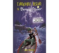 L'INCROYABLE HISTOIRE DE BENOIT-OLIVIER T04: Au royaume des 10.000 mouches noires
