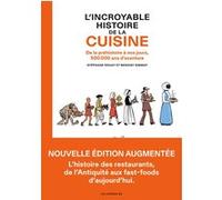 L'Incroyable Histoire de la cuisine - De la préhistoire à nos jours, 500 000 ans d'aventure Stéphane Douay (Dessinateur), Stéphane Douay (Avant-propos), Benoist Simmat (Scénario), Benoist Simmat (Avan