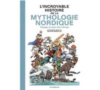 L'Incroyable Histoire de la mythologie nordique - Voyage au pays des vikings Catherine Mory (Auteur), Catherine Mory (Avant-propos), Philippe Bercovici (Dessinateur)