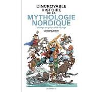 L'Incroyable Histoire de la mythologie nordique - Voyage au pays des vikings Catherine Mory (Auteur), Catherine Mory (Avant-propos), Philippe Bercovici (Dessinateur)