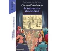 L'incroyable histoire de la naissance du cinéma Samir Senoussi (Auteur), Mary-Gaël Tramon (Illustration)