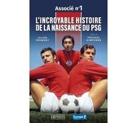 L'incroyable Histoire De La Naissance Du Psg