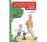 L'incroyable histoire de la pièce de monnaie de 1959 - Olivier Dupin - Alice Eds - broché - Roman cadet