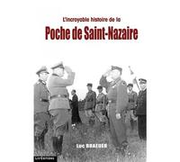L'incroyable histoire de la Poche de Saint Nazaire - Luc Braeuer - Liv'editions - cartonné - Beau livre
