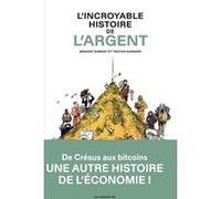 L'Incroyable Histoire de l'argent Benoist Simmat (Auteur), Tristan Garnier (Dessinateur)