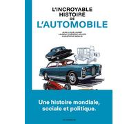 L'Incroyable histoire de l'automobile - Jean-Louis Loubet - Les Arenes Eds - broché - Bande dessinée