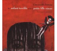 L'incroyable Histoire De L'enfant Terrible Et De La Petite Fille Oiseau