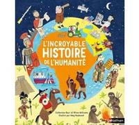 L'incroyable histoire de l'humanité Catherine Barr (Auteur), Steve Williams (Auteur), Amy Husband (Illustration), Isabelle Meschi (Traduction)