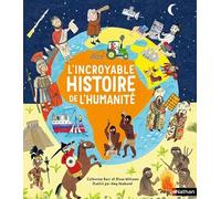 L'incroyable histoire de l'humanité Catherine Barr (Auteur), Steve Williams (Auteur), Amy Husband (Illustration), Isabelle Meschi (Traduction)