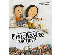 L'Incroyable Histoire de l'orchestre recyclé - Michel Piquemal - Albin Michel Jeunesse - cartonné - Album jeunesse dès 6 ans