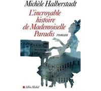 L'Incroyable Histoire de Mademoiselle Paradis Michèle Halberstadt (Auteur)
