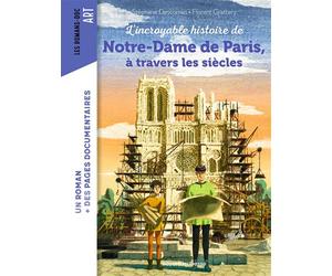 L'incroyable histoire de Notre-Dame de Paris à travers les siècles - Stéphane Descornes - Bayard Jeunesse - broché - Roman cadet