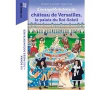 L'incroyable histoire du château de Versailles, le palais du Roi-Soleil
