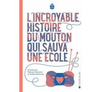 L'incroyable histoire du mouton qui sauva une ecole Thomas Gerbeaux (Auteur), Pauline Kerleroux (Illustration)