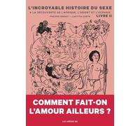 L'incroyable Histoire Du Sexe Tome 2 - De L'afrique À L'asie