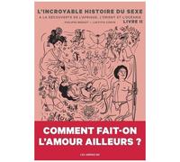 L'incroyable Histoire Du Sexe - Tome 2 - De L'afrique À L'asie