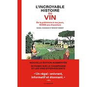 L'Incroyable histoire du vin - De la préhistoire à nos jours, 10 000 ans d'aventure