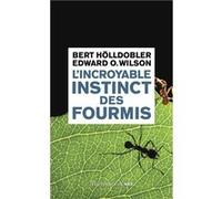 B. Hölldobler–L'Incroyable Instinct des fourmis–De la culture du champignon à la civilisation–Broché