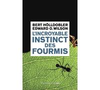 L'Incroyable Instinct des fourmis Bert Hölldobler (Auteur), Edward Osborne Wilson (Auteur), O.Edward Wilson (Auteur), Christian Cler (Traduction)