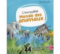 L'incroyable Monde des animaux - 44 faits incroyables et captivants pour enrichir tes connaissances du monde animal et découvrir des animaux extraordinaires
