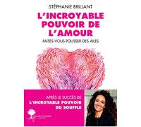 L'Incroyable Pouvoir de l'amour: Faîtes-vous pousser des ailes