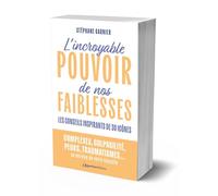 L'incroyable pouvoir de nos faiblesses Les conseils inspirants de 30 icônes - Stéphane Garnier - L'opportun Eds De - broché - Guide