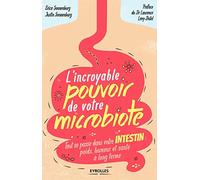 L'incroyable pouvoir de votre microbiote Tout se passe dans votre intestin : poids, humeur et santé à long terme. - Erica Sonnenburg - Eyrolles - broché - Guide