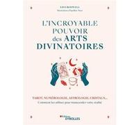 L'incroyable pouvoir des arts divinatoires Lisa Boswell (Auteur)