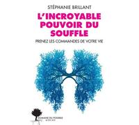 L'incroyable pouvoir du souffle Stéphanie Brillant (Auteur)
