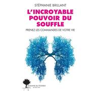 L'incroyable pouvoir du souffle – Prenez les commandes de votre vie – Actes Sud