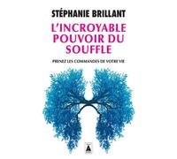 L'Incroyable pouvoir du souffle Prenez les commandes de votre vie - Stéphanie Brillant - Actes sud - Poche - Guide