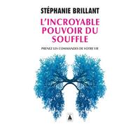 L'Incroyable pouvoir du souffle Prenez les commandes de votre vie - Stéphanie Brillant - Actes sud - Poche - Guide